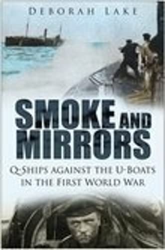 Imagen de archivo de Smoke and Mirrors: Q-Ships Against the U-Boats in the First World War a la venta por HPB-Diamond