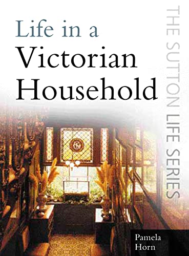 Beispielbild fr Life in a Victorian Household zum Verkauf von ThriftBooks-Atlanta