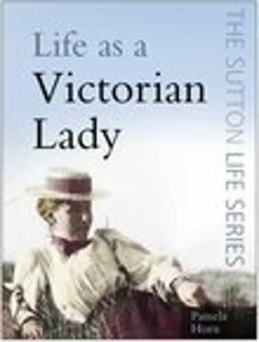 Stock image for Life As a Victorian Lady for sale by The Maryland Book Bank