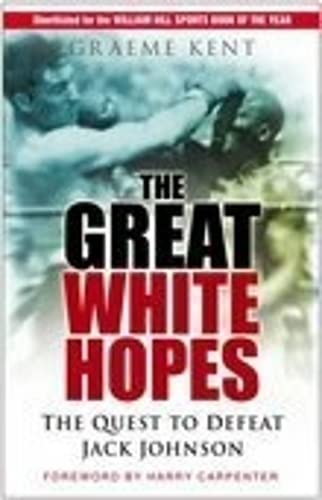 Stock image for The Great White Hopes: The Quest to Defeat Jack Johnson for sale by Books of the Smoky Mountains