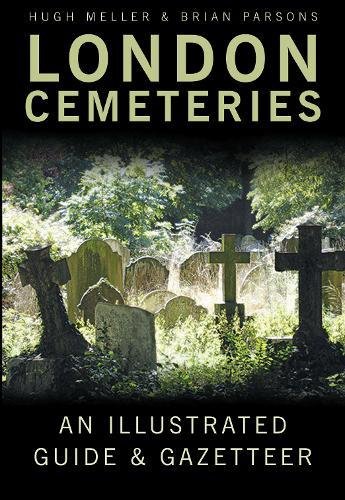 9780750946223: London Cemeteries: An Illustrated Guide and Gazetteer [Idioma Ingls]