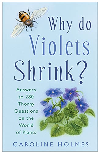 Beispielbild fr Why Do Violets Shrink?: Answers to 250 Thorny Questions on the World of Plants zum Verkauf von WorldofBooks