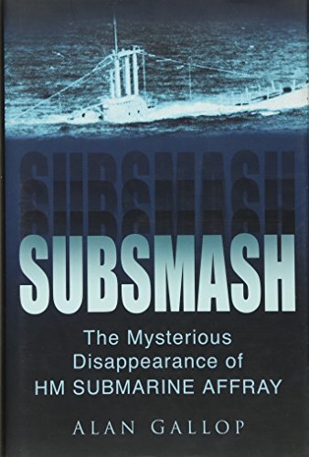 Stock image for Subsmash: The Mysterious disappearance of HM Submarine Affray for sale by WorldofBooks