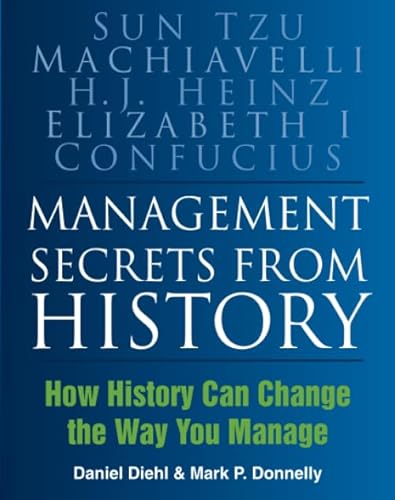 Stock image for Management Secrets from History : Historical Wisdom for Modern Business for sale by Better World Books