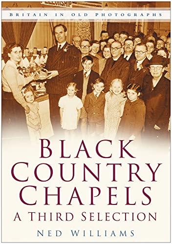 Stock image for Black Country Chapels A Third Selection for sale by Castle Hill Books