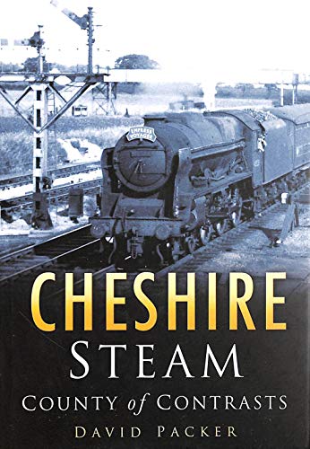 Beispielbild fr Cheshire Steam: County of Contrasts zum Verkauf von WorldofBooks