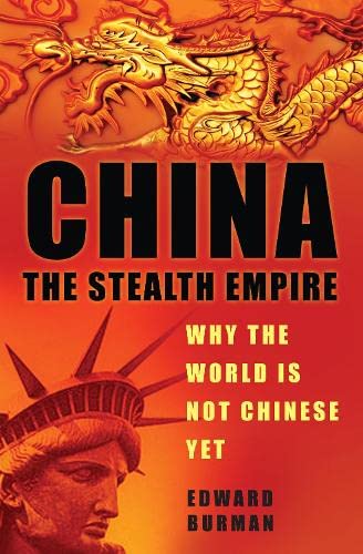 9780750946834: China: The Stealth Empire: Why the World is Not Chinese Yet