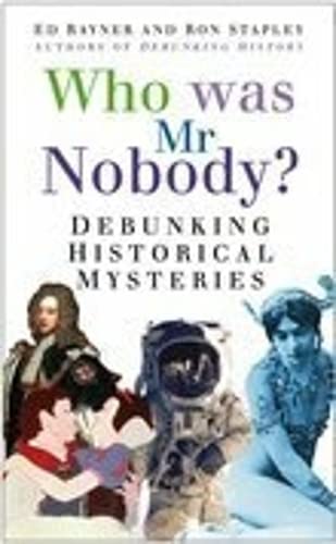 Imagen de archivo de Who Was MR Nobody? : Debunking Historical Mysteries a la venta por Better World Books