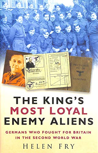Beispielbild fr The King's Most Loyal Enemy Aliens: Germans Who Fought for Britain in the Second World War zum Verkauf von WorldofBooks