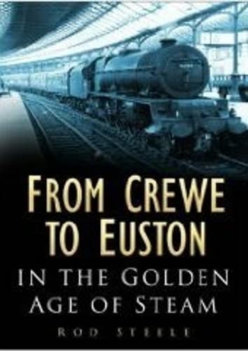 Beispielbild fr From Crewe to Euston: In the Golden Age of Steam zum Verkauf von WorldofBooks