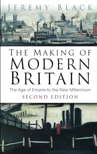 Imagen de archivo de The Making of Modern Britain : The Age of Empire to the New Millennium a la venta por Better World Books