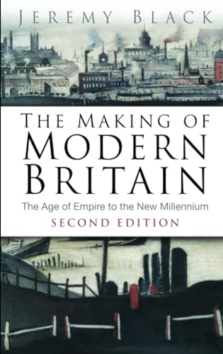 Stock image for The Making of Modern Britain : The Age of Empire to the New Millennium for sale by Better World Books