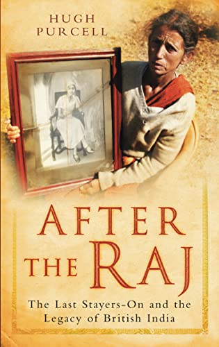 Beispielbild fr After the Raj: The Last Stayers-On And The Legacy Of British India zum Verkauf von WorldofBooks