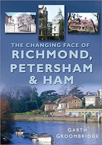 9780750947992: Changing Face of Richmond, Petersham and Ham (Past & Present)