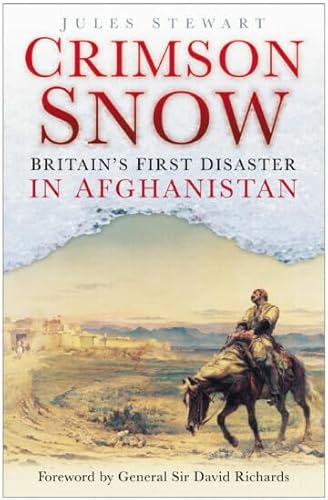 Beispielbild fr Crimson Snow: Britain's First Disaster in Afghanistan zum Verkauf von WorldofBooks