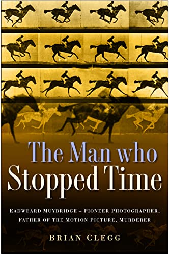 THE MAN WHO STOPPED TIME. Eadweard Muybridge - Pioneer Photographer, Father of the Motion Picture...