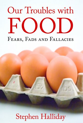 Beispielbild fr Our Troubles with Food: Fears, Fads and Fallacies zum Verkauf von Books From California