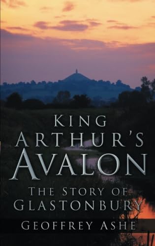 9780750948814: King Arthur's Avalon: The Story of Glastonbury