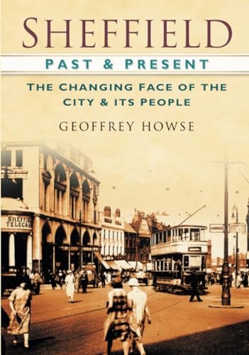 Beispielbild fr Sheffield Past & Present: The Changing Face of the City & its People zum Verkauf von WorldofBooks