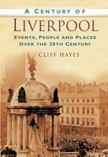 Beispielbild fr A Century of Liverpool: Events, People and Places Over the 20th Century zum Verkauf von WorldofBooks