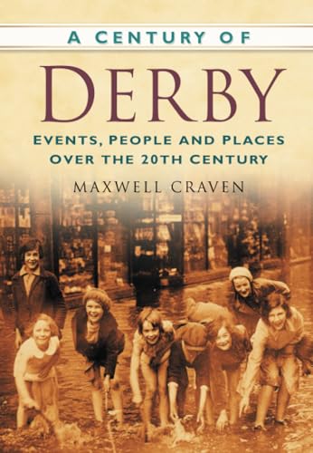 Imagen de archivo de A Century of Derby: Events, People and Places Over the 20th Century (Century of North of England) a la venta por WorldofBooks