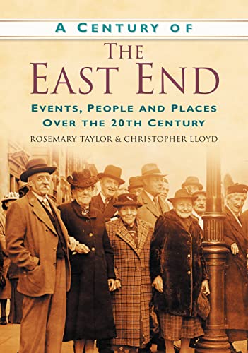 Beispielbild fr A Century of the East End: Events, People and Places Over the 20th Century zum Verkauf von WorldofBooks