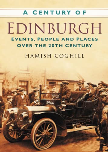 Beispielbild fr A Century of Edinburgh: Events, People and Places Over the 20th Century zum Verkauf von WorldofBooks