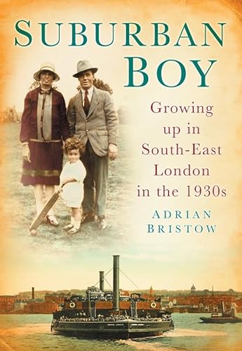 Stock image for Suburban Boy: Growing Up in South-East London in the 1930s for sale by WorldofBooks