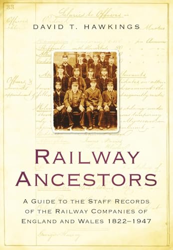 Stock image for Railway Ancestors: A Guide to the Staff Records of the Railway Companies of England and Wales 1822-1947 for sale by WorldofBooks