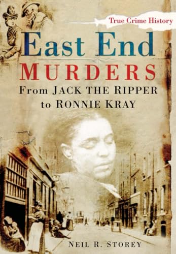 Beispielbild fr East End Murders : From Jack the Ripper to Ronnie Kray zum Verkauf von Better World Books