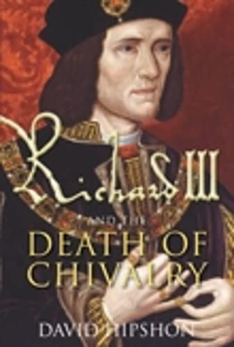 Stock image for Richard III and the Death of Chivalry for sale by WorldofBooks