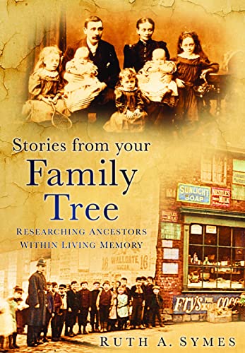 Stock image for Stories from Your Family Tree: Researching Ancestors within Living Memory for sale by WorldofBooks