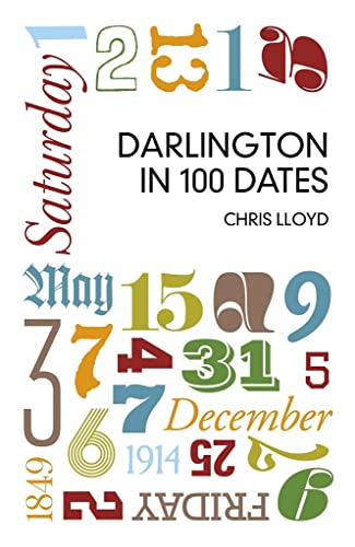 9780750952071: Darlington in 100 Dates