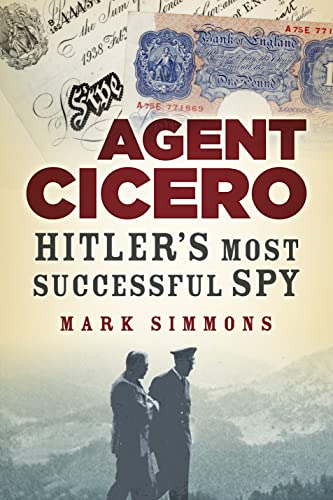 Imagen de archivo de Agent Cicero: Hitler's Most Successful Spy a la venta por Enterprise Books