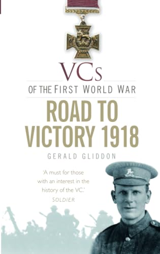 Stock image for VCs of the First World War: Road to Victory, 1918 for sale by WorldofBooks