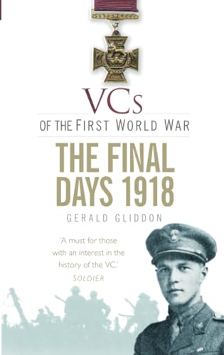 Beispielbild fr VCs of the First World War: The Final Days 1918 zum Verkauf von WorldofBooks