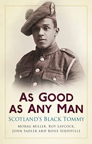 Imagen de archivo de As Good As Any Man : Scotland's Black Tommy a la venta por Better World Books Ltd