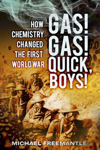 Stock image for Gas! Gas! Quick, Boys : How Chemistry Shaped the First World War for sale by Better World Books