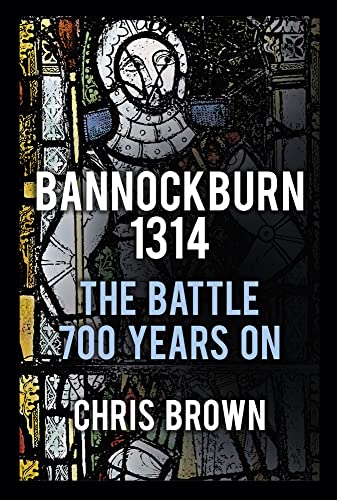 Stock image for Bannockburn 1314: The Battle 700 Years On for sale by WorldofBooks