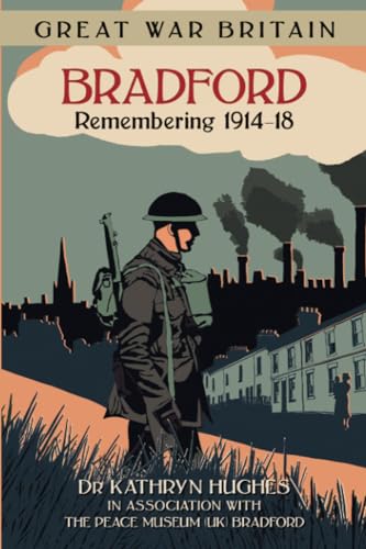 Beispielbild fr Great War Britain Bradford: Remembering 1914-18 zum Verkauf von WorldofBooks