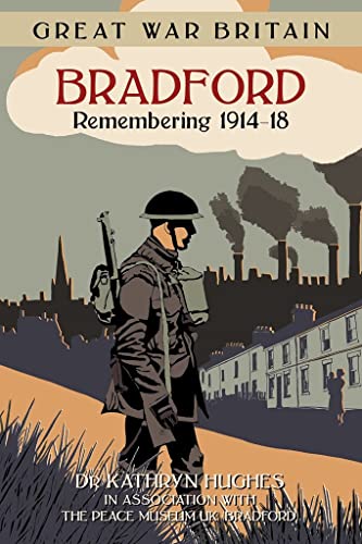 Imagen de archivo de Great War Britain Bradford: Remembering 1914-18 a la venta por WorldofBooks