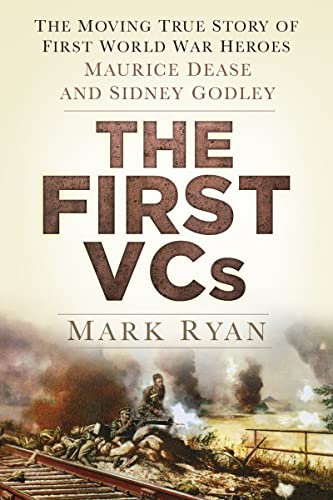 Beispielbild fr The First VCs: The Moving True Story of First World War Heroes Maurice Dease and Sidney Godley zum Verkauf von WorldofBooks
