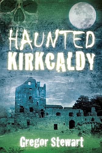 Beispielbild fr Haunted Kirkcaldy zum Verkauf von WorldofBooks