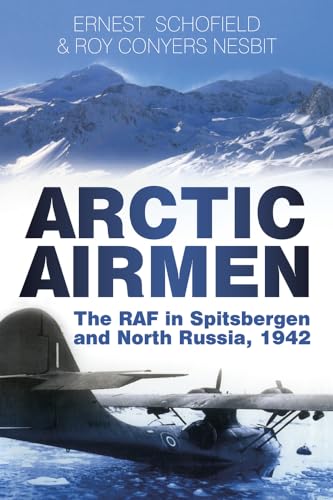 Stock image for Arctic Airmen: The RAF in Spitsbergen and North Russia, 1942 for sale by WorldofBooks