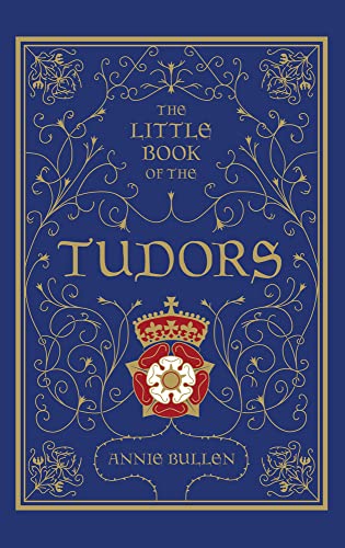 9780750955751: The Little Book of the Tudors