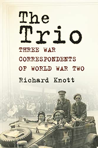 Beispielbild fr The Trio: Three War Correspondents of World War Two zum Verkauf von WorldofBooks