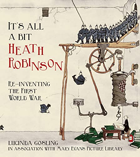 9780750955942: It's All a Bit Heath Robinson: Re-inventing the First World War