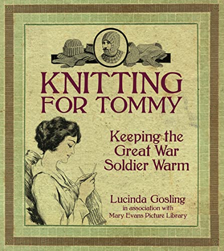 Imagen de archivo de Knitting for Tommy: Keeping the Great War Soldier Warm a la venta por WorldofBooks