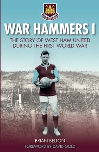 Beispielbild fr War Hammers I: The Story of West Ham United during the First World War zum Verkauf von WorldofBooks