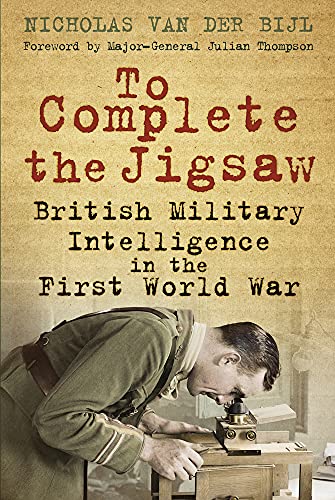 Imagen de archivo de To Complete the Jigsaw: British Military Intelligence in the First World War a la venta por WorldofBooks